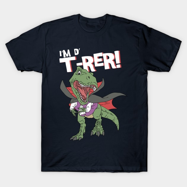 I'm The T-Rer T-Shirt by Freid